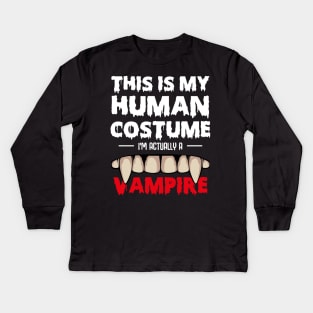 This Is My Human Costume I'm Actually A Vampire Kids Long Sleeve T-Shirt